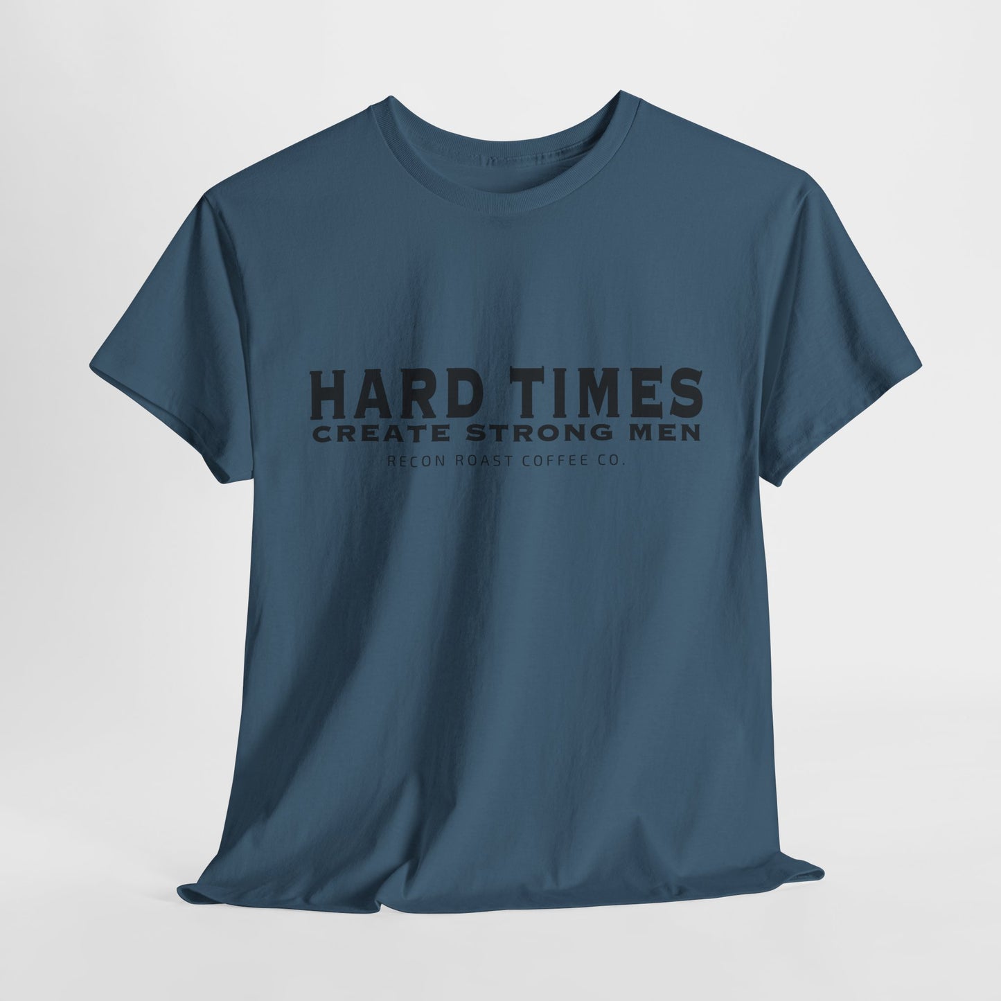 Hard Times = Strong Men Tee