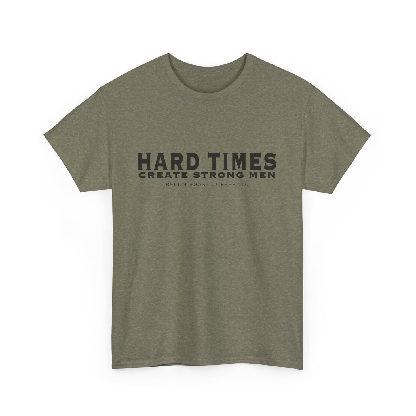 Hard Times = Strong Men Tee
