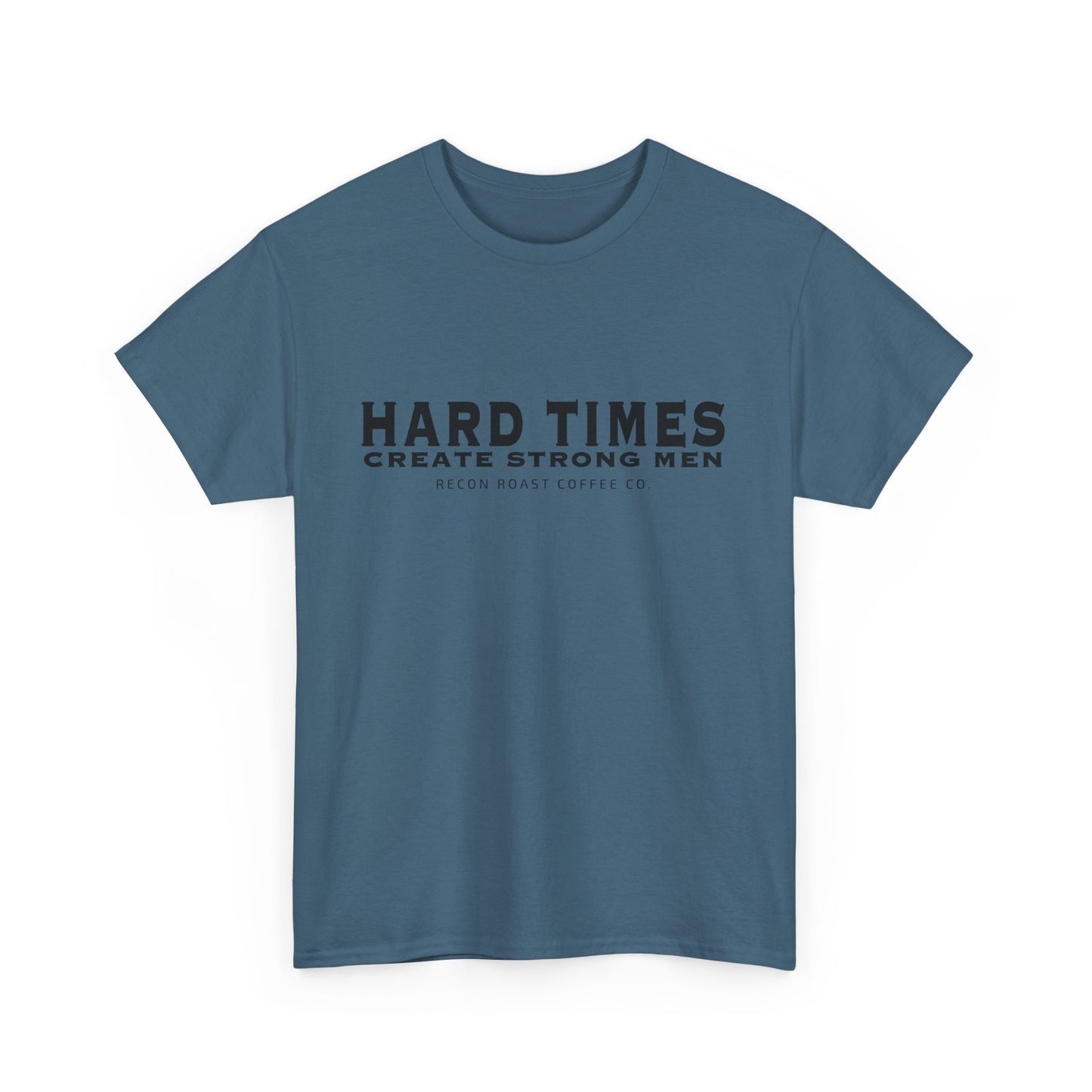 Hard Times = Strong Men Tee