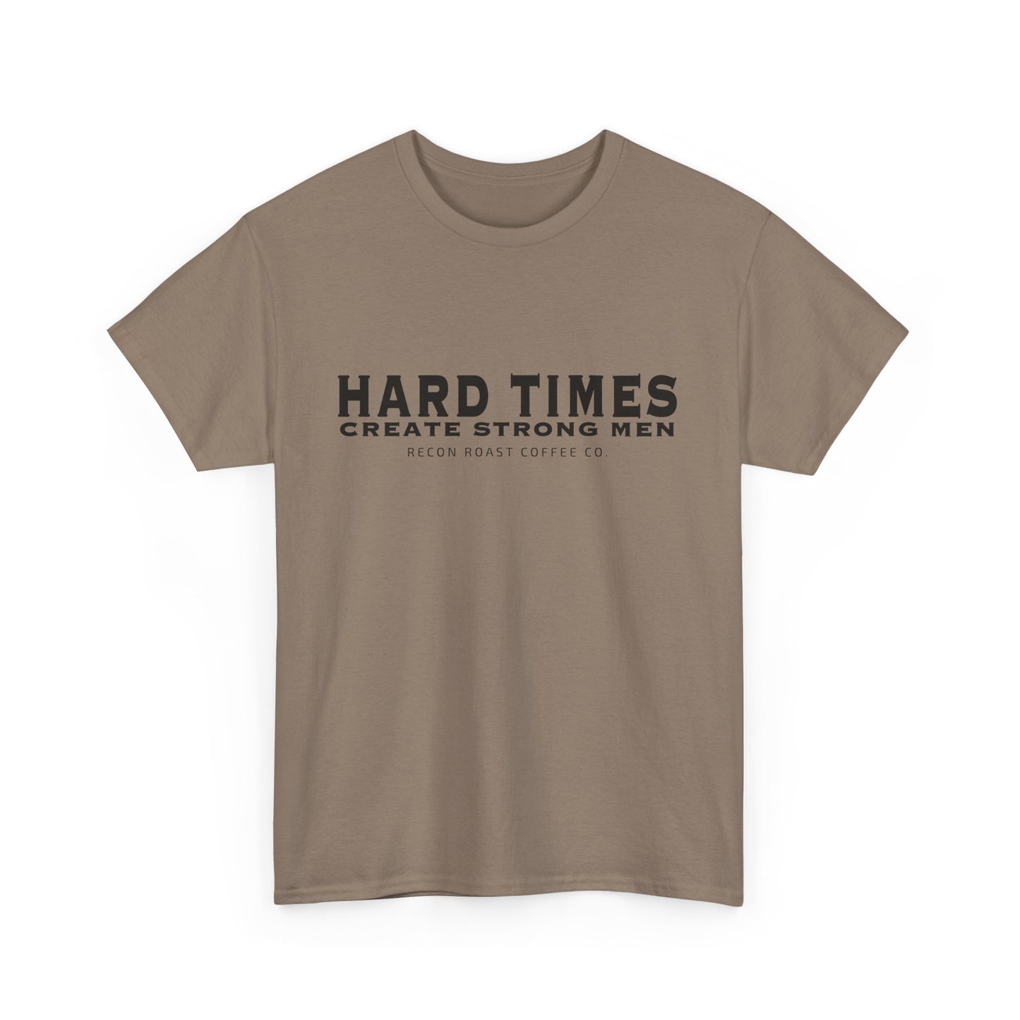 Hard Times = Strong Men Tee