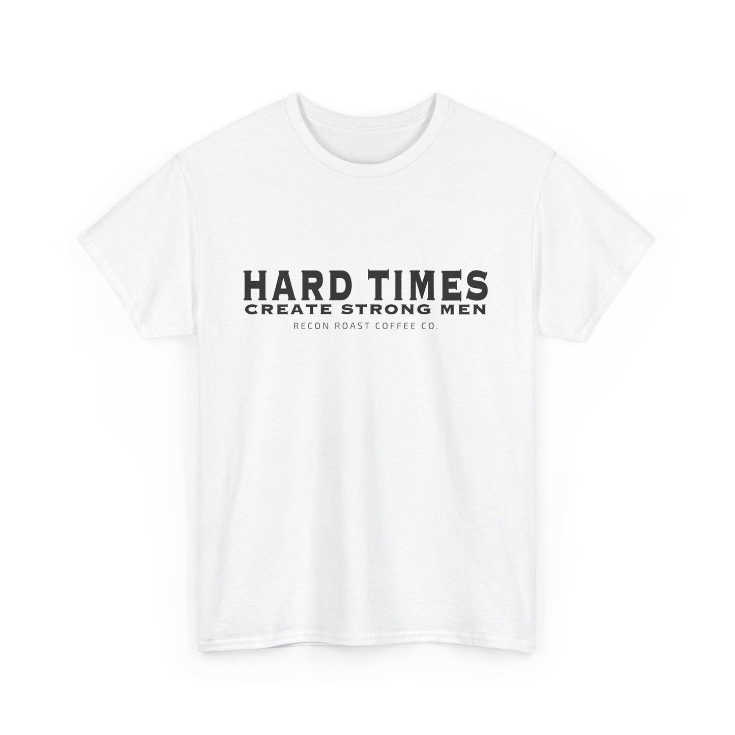 Hard Times = Strong Men Tee
