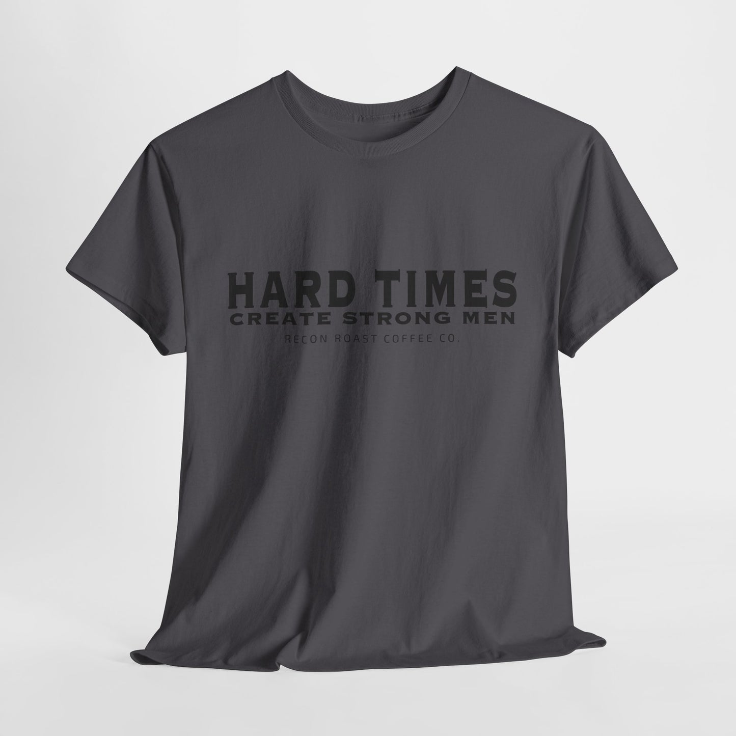Hard Times = Strong Men Tee