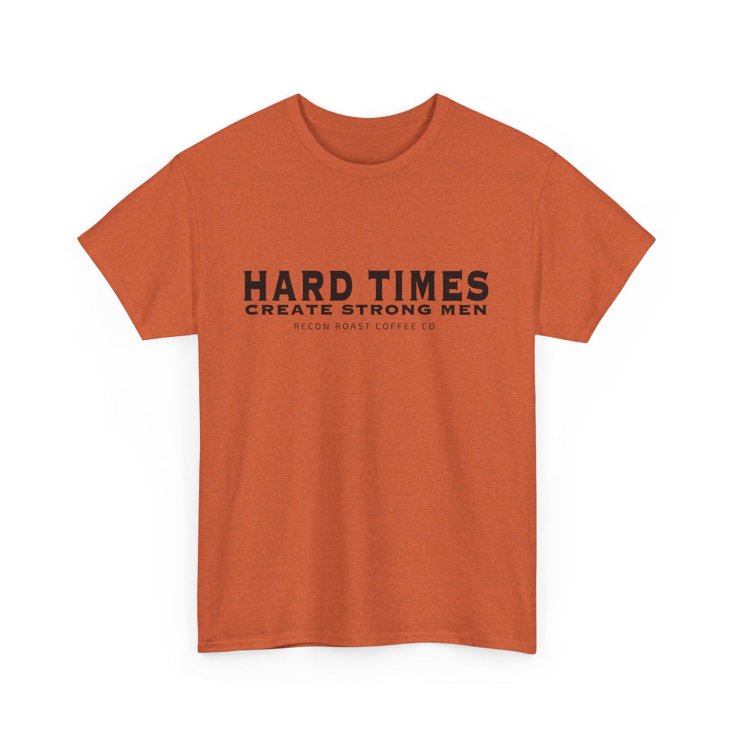 Hard Times = Strong Men Tee
