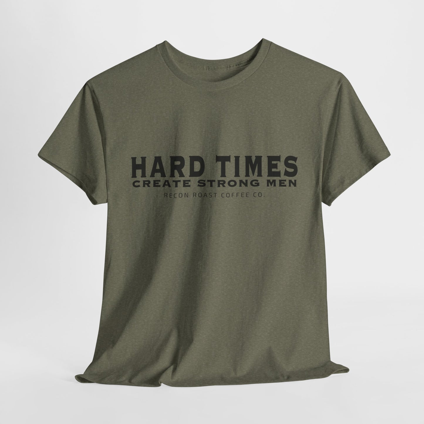 Hard Times = Strong Men Tee