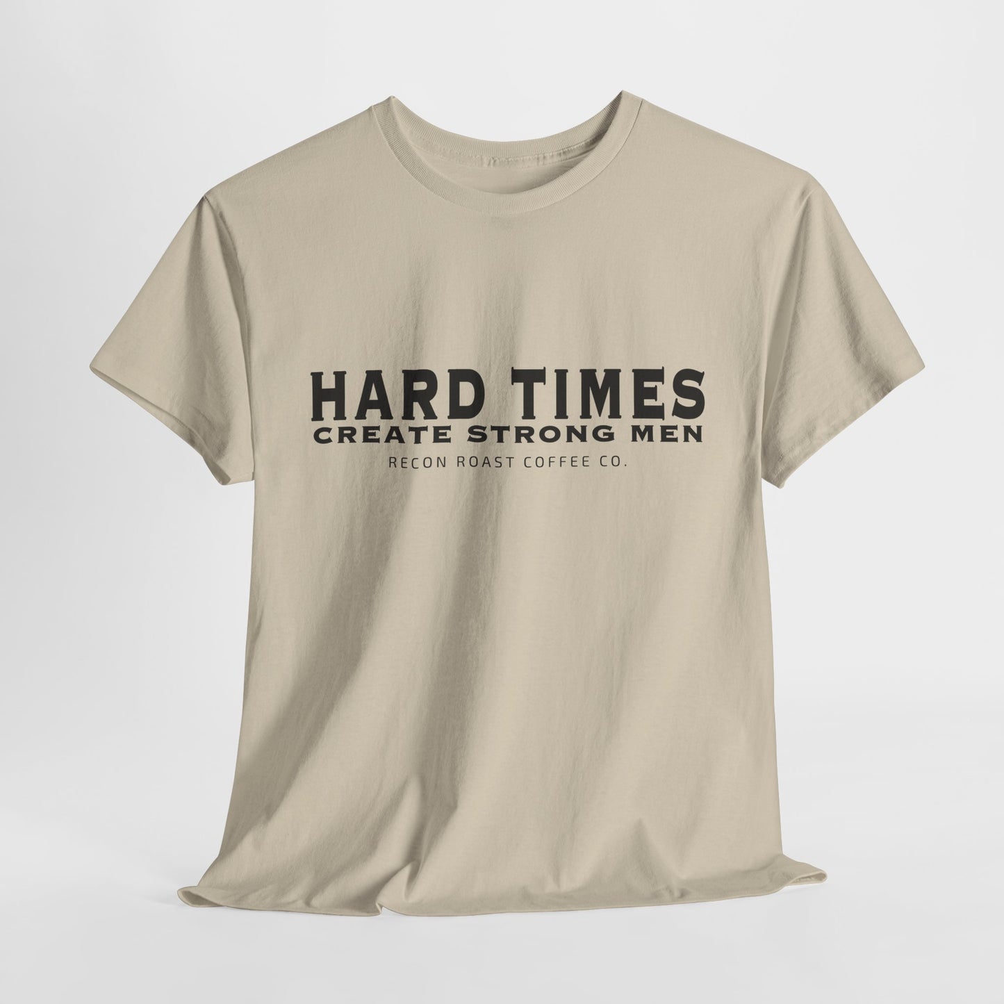 Hard Times = Strong Men Tee