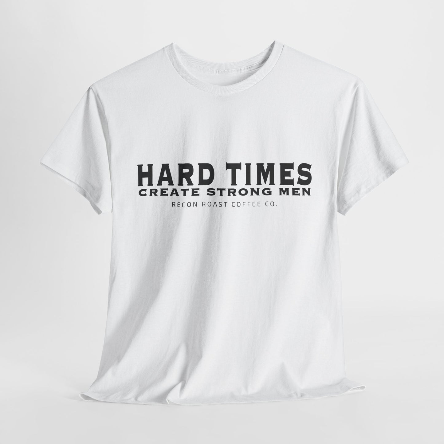 Hard Times = Strong Men Tee