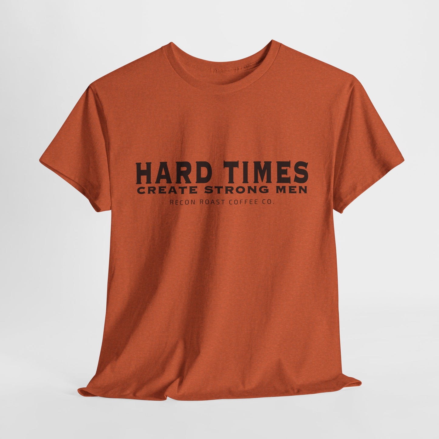 Hard Times = Strong Men Tee
