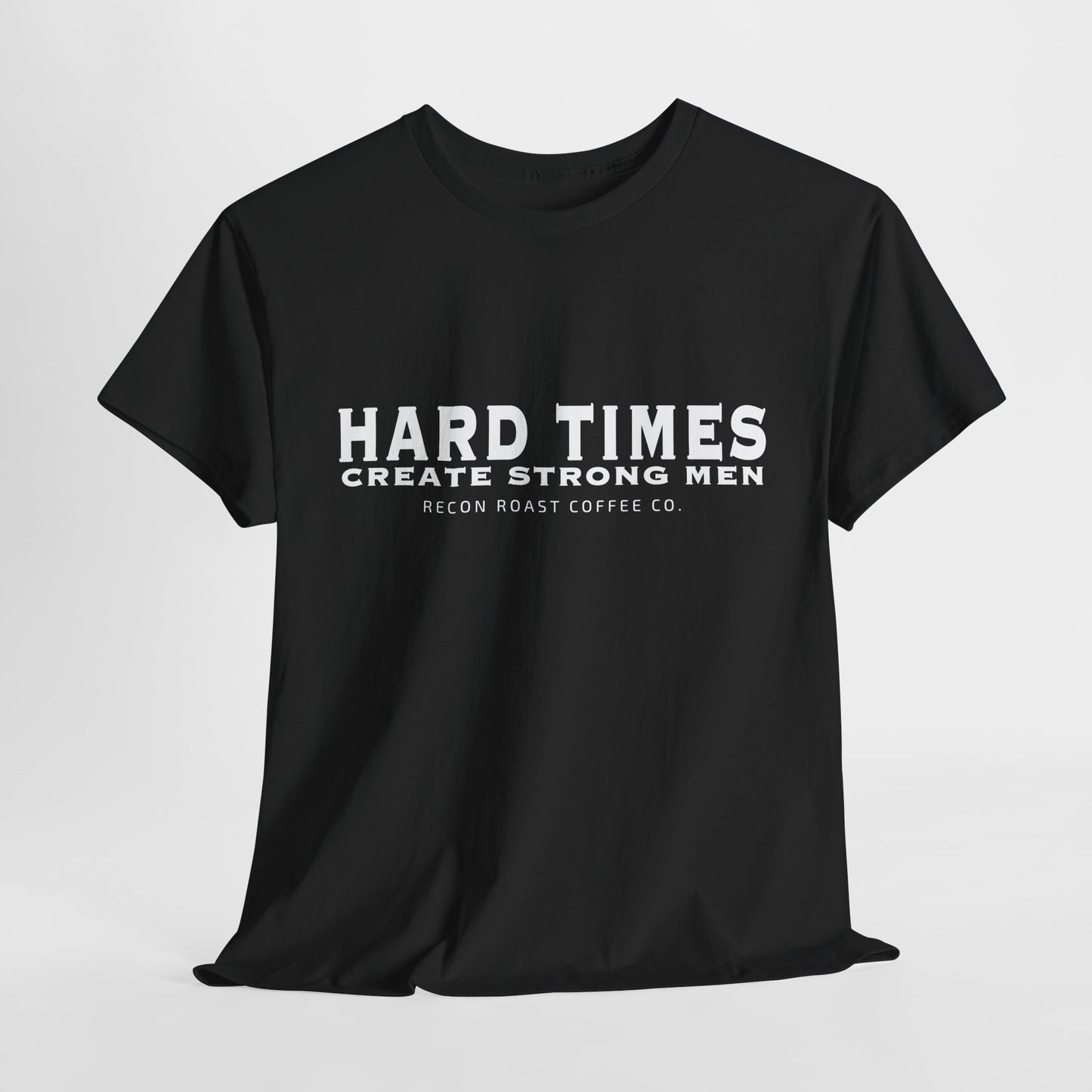Hard Times = Strong Men Tee