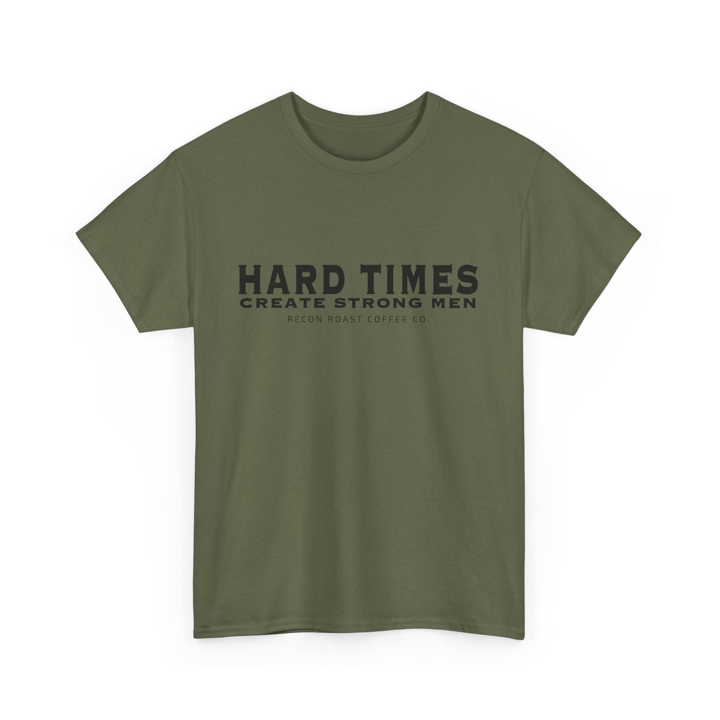 Hard Times = Strong Men Tee