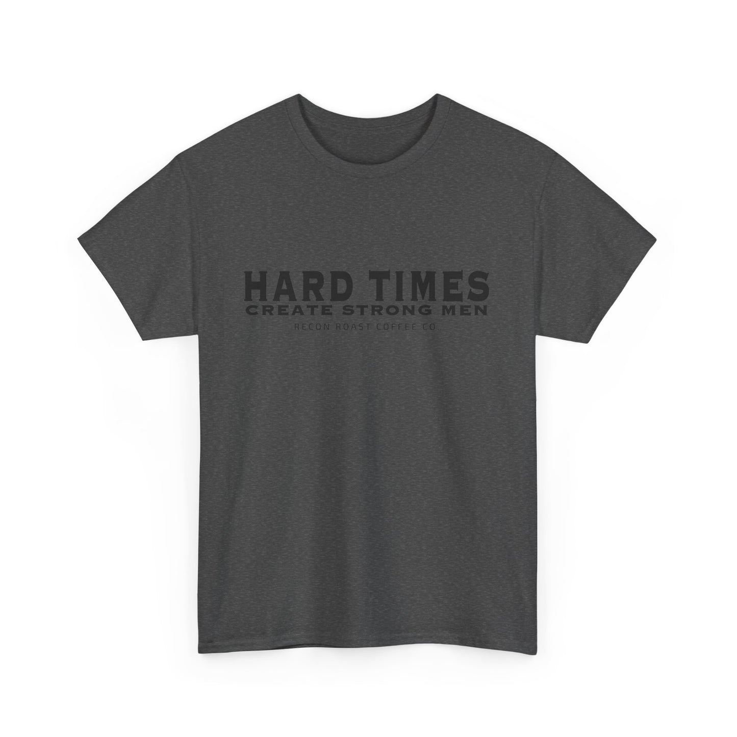 Hard Times = Strong Men Tee