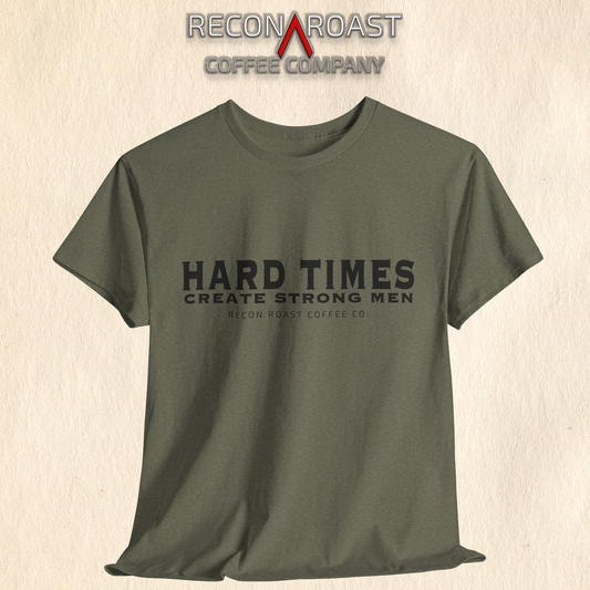 Hard Times = Strong Men Tee